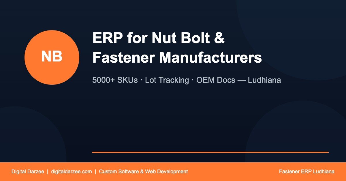 Custom Software for Nut Bolt & Fastener Manufacturers in Ludhiana, Punjab, India | Digital Darzee