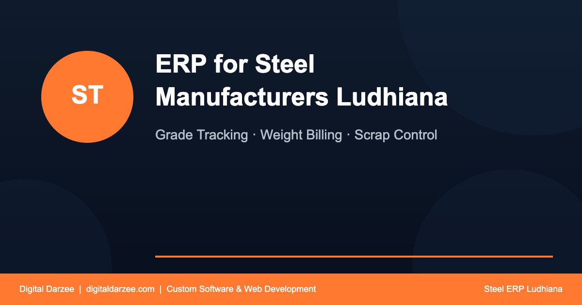 Custom ERP Software for Steel Manufacturers in Ludhiana, Punjab, India | Digital Darzee
