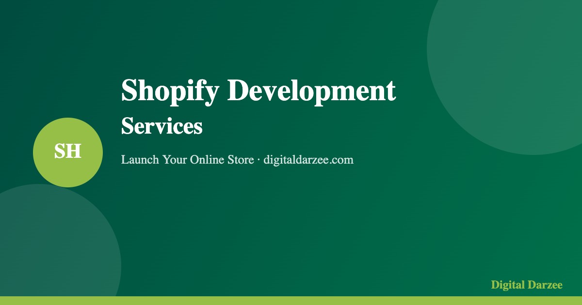 Shopify Development Services | Launch Your Online Store | Digital Darzee