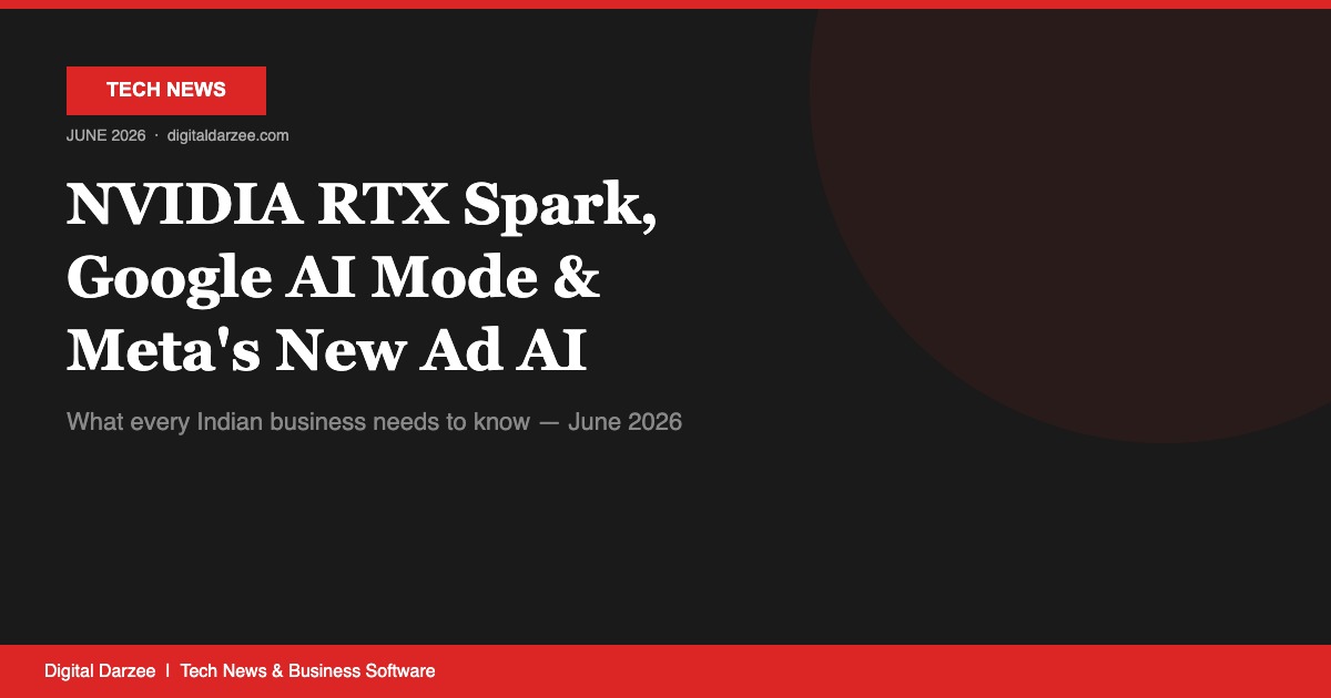 NVIDIA RTX Spark, Google AI Mode & Meta’s New Ad AI — Tech Roundup June 2026