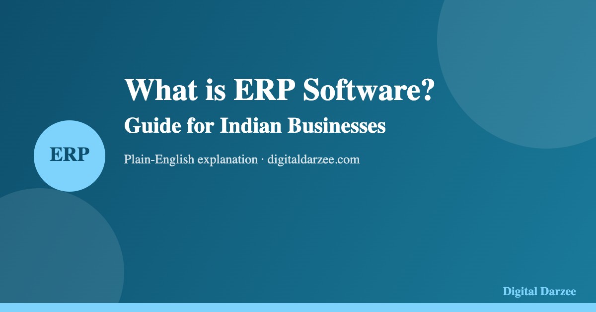 What is ERP Software? A Plain-English Guide for Indian Businesses | Digital Darzee