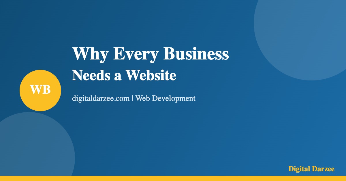 Why Every Business Needs a Website | Digital Darzee